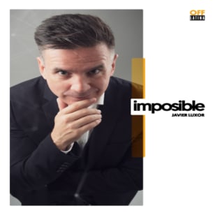 Imposible con Javier Luxor en Teatro Off Latina