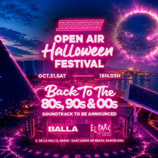 THROWBACK FESTIVAL - Back to 80s, 90s & 00s at Parc del Forum 1